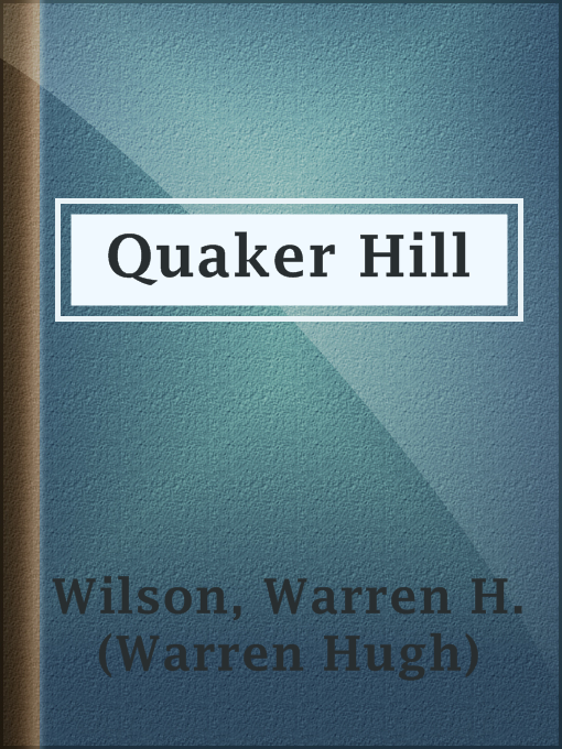 Title details for Quaker Hill by Warren H. (Warren Hugh) Wilson - Available